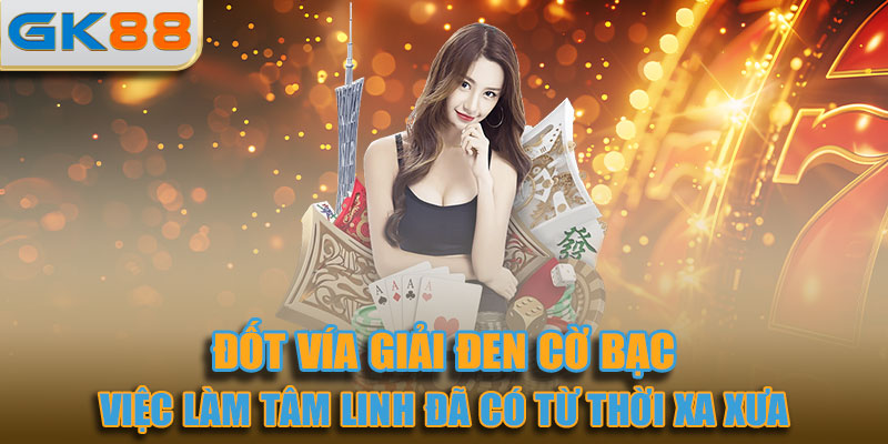 Đốt vía là việc làm tâm linh đã có từ thời xa xưa