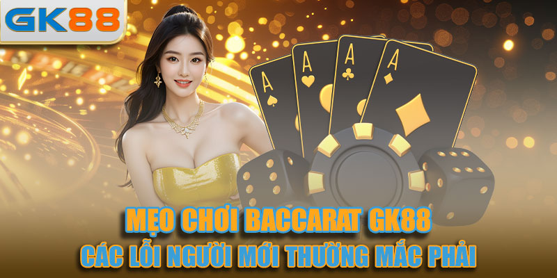 Các lỗi người mới thường mắc phải khi mới chơi baccaratCác lỗi người mới thường mắc phải khi mới chơi baccarat