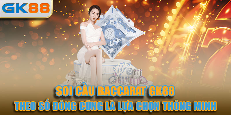 Cược theo số đông cũng là lựa chọn thông minh khi chơi Baccarat