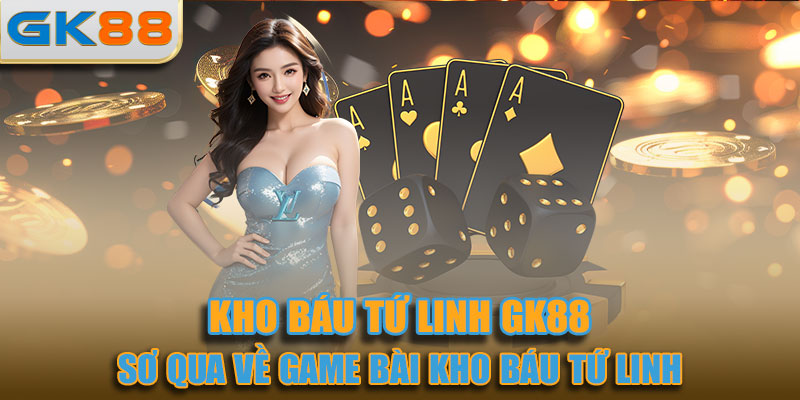 Sơ qua về game bài kho báu tứ linh