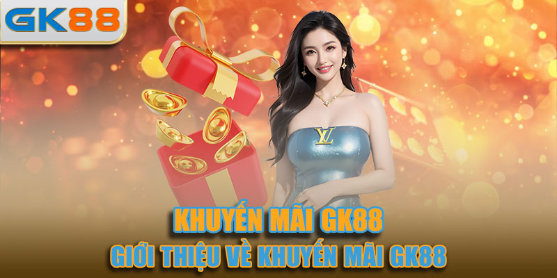 Giới thiệu về khuyến mãi GK8